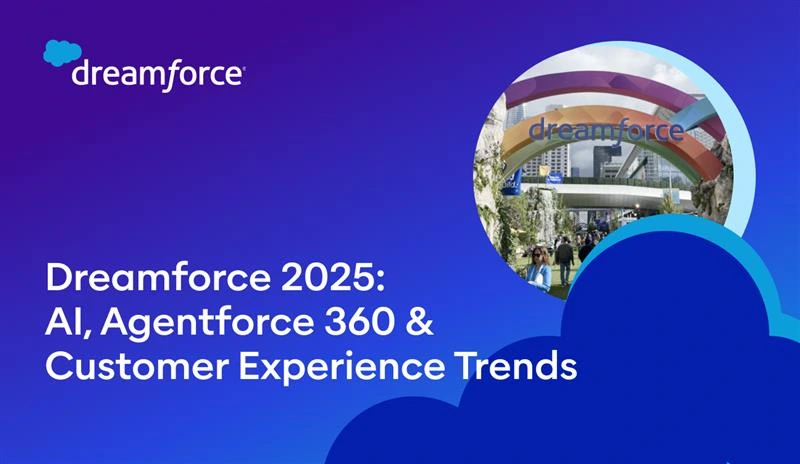 Dreamforce 2025: AI, Agentforce 360 & Customer Experience Trends